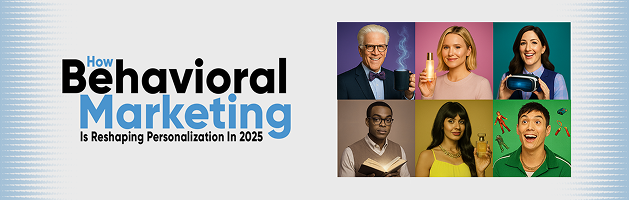 TechDogs-"How Behavioral Marketing Is Reshaping Personalization In 2025"